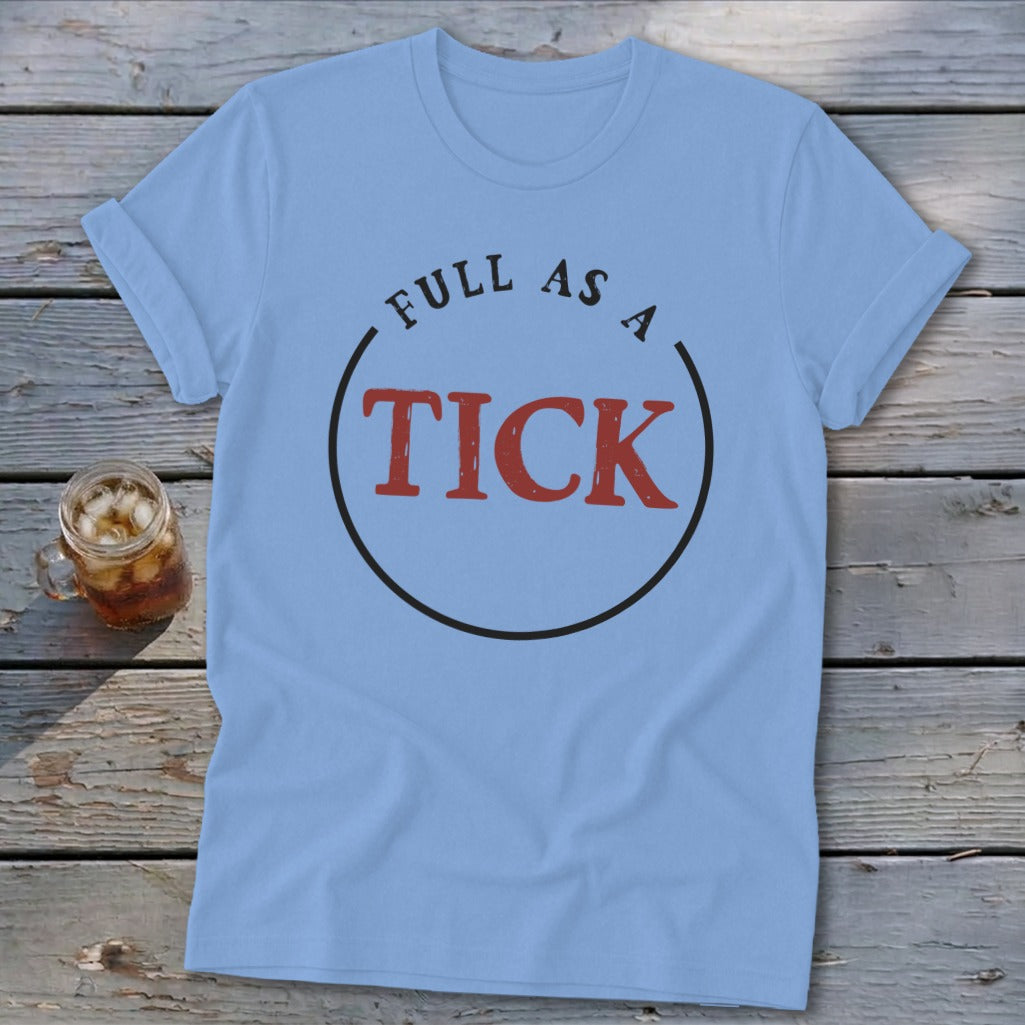 Light blue t-shirt with "FULL AS A TICK" printed in red inside a black circle.