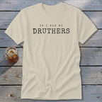Cream t-shirt with black text "IF I HAD MY DRUTHERS".