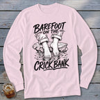 Long sleeve shirt with "Barefoot on the Crick Bank" graphic.