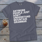 Gray t-shirt with white text that reads "ANMORE PEOPLE JUST DON'T UNDERSTAND MOUNTAIN GRAMMAR."