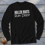 Black long-sleeve shirt with white text "HOLLER ROOTS RUN DEEP".