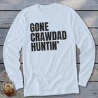 White long-sleeved shirt with black text that reads "GONE CRAWDAD HUNTIN'".