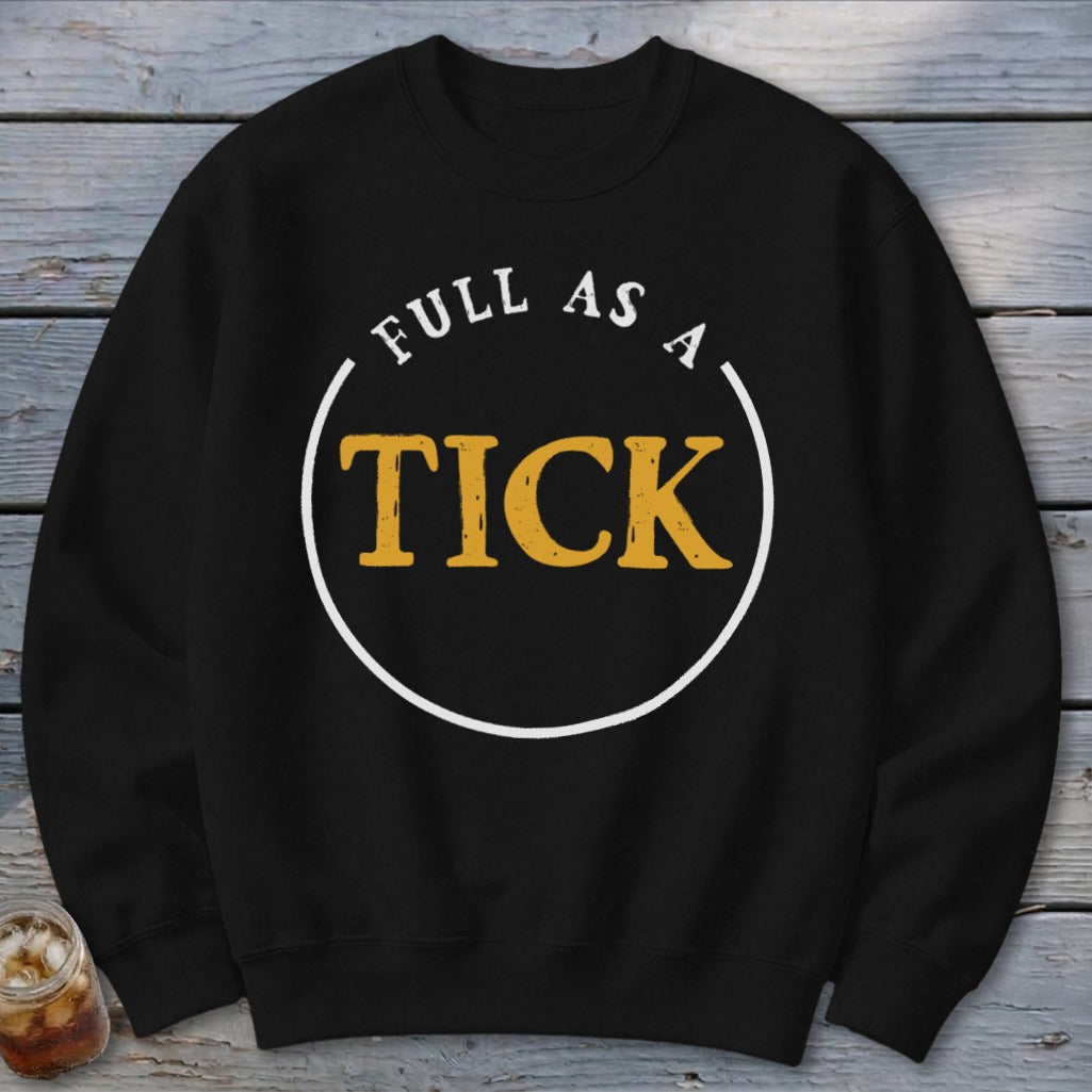 Black sweatshirt with "Full As A Tick" text in a circle.