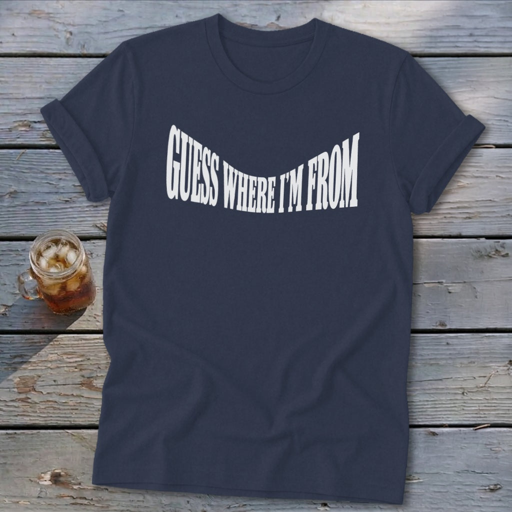 Navy t-shirt with white text reading "GUESS WHERE I'M FROM"