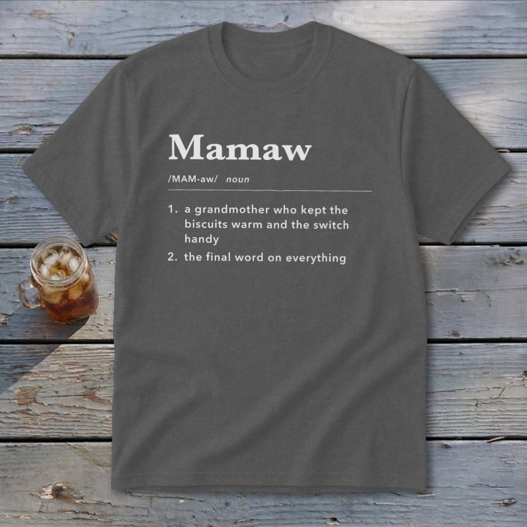 Mamaw definition shirt: grandmother who kept biscuits warm and had the final word.