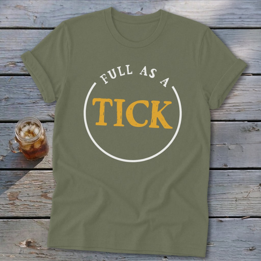 Olive green t-shirt with "FULL AS A TICK" text in a circle.
