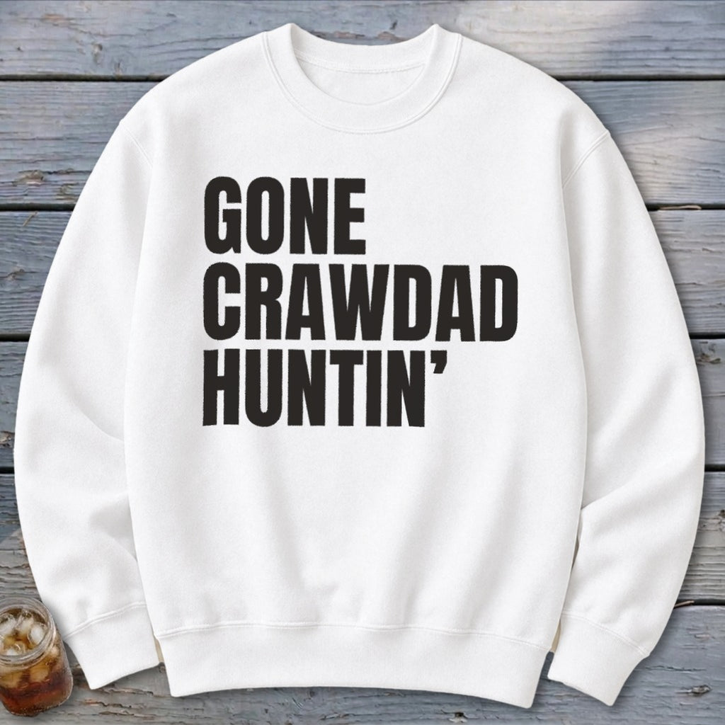 White sweatshirt with black text reading "GONE CRAWDAD HUNTIN'".