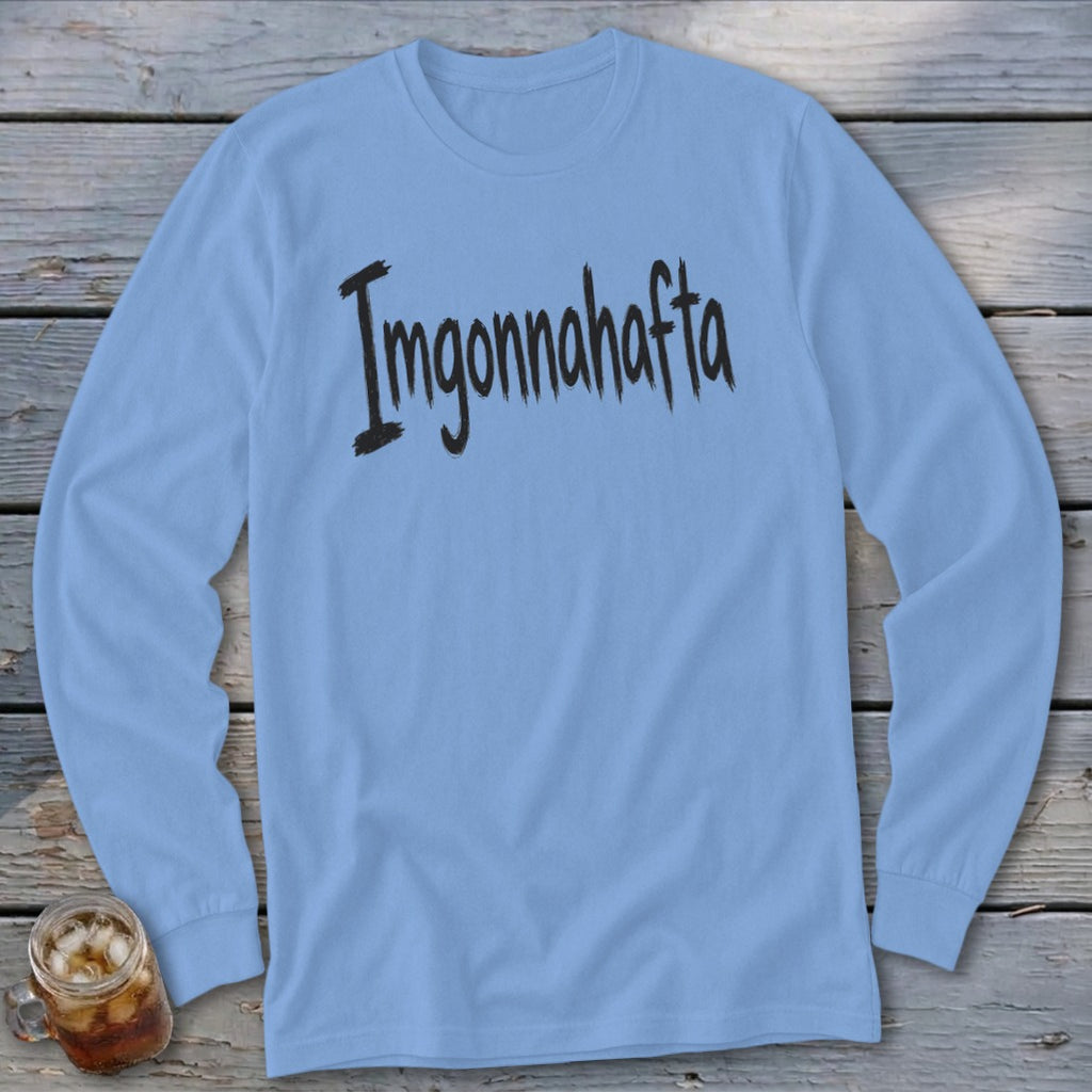 Light blue long-sleeve shirt with black text "Imgonnahafta"