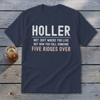Navy t-shirt with text "HOLLER NOT JUST WHERE YOU LIVE BUT HOW YOU CALL SOMEONE FIVE RIDGES OVER".