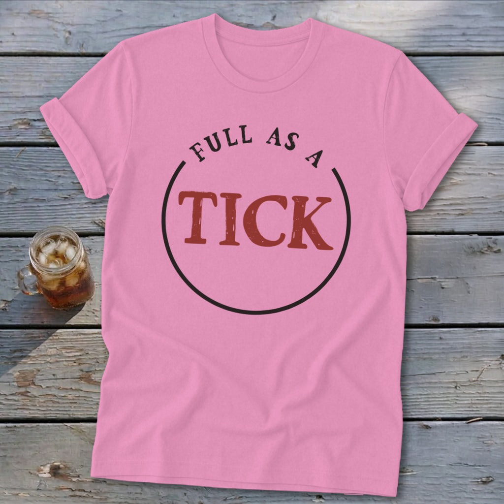 Pink t-shirt with "FULL AS A TICK" graphic in a circle.